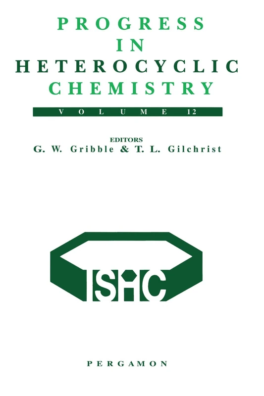 Progress in Heterocyclic Chemistry, Volume 12: A Critical Review of the 1999 Literature Preceded by Three Chapters on Current Heterocyclic Topics