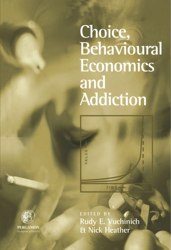 Choice, Behavioural Economics and Addiction