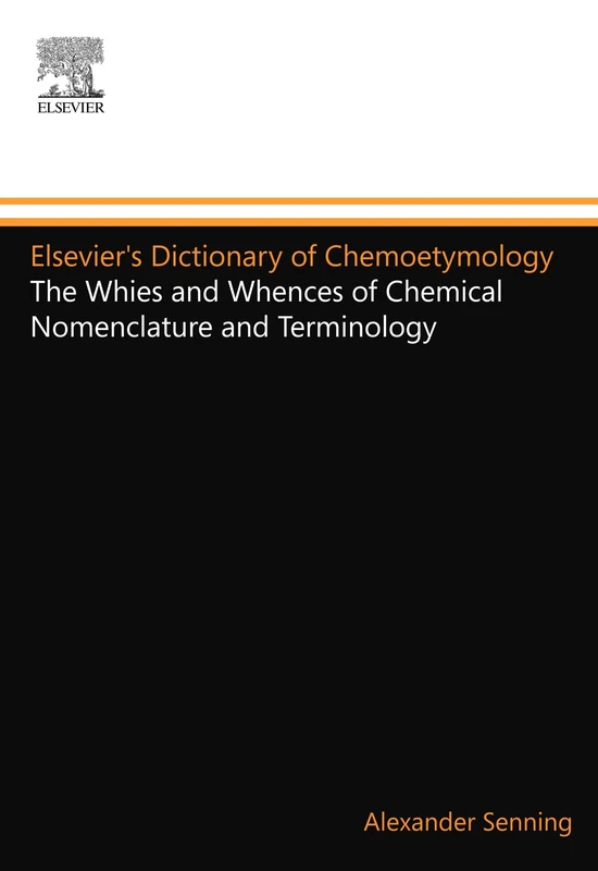 Elsevier's Dictionary of Chemoetymology: The Whies and Whences of Chemical Nomenclature and Terminology - Image 1