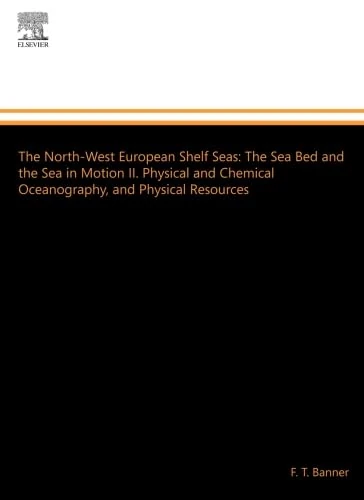 The North-West European Shelf Seas: The Sea Bed and the Sea in Motion II. Physical and Chemical Oceanography, and Physical Resources