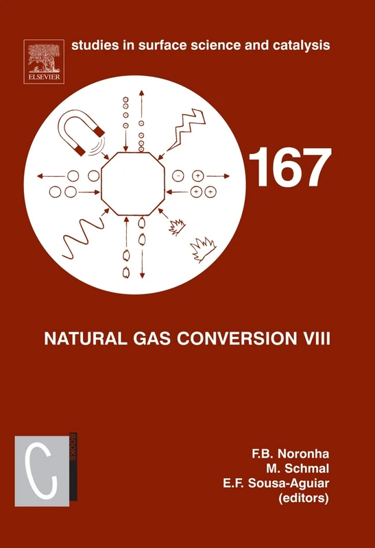 Natural Gas Conversion VIII: Proceedings of the 8th Natural Gas Conversion Symposium, May 27-31, 2007, Natal, Brazil