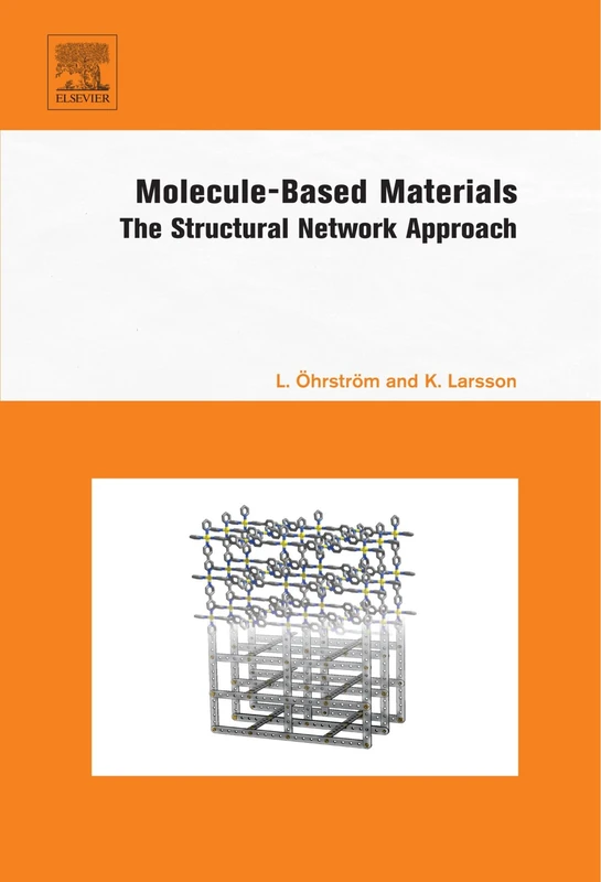 Elsevier Molecule-Based Materials: The Structural Network Approach