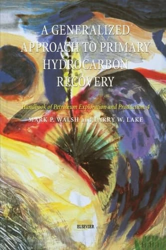 A Generalized Approach to Primary Hydrocarbon Recovery: Handbook of Petroleum Exploration and Production, 4