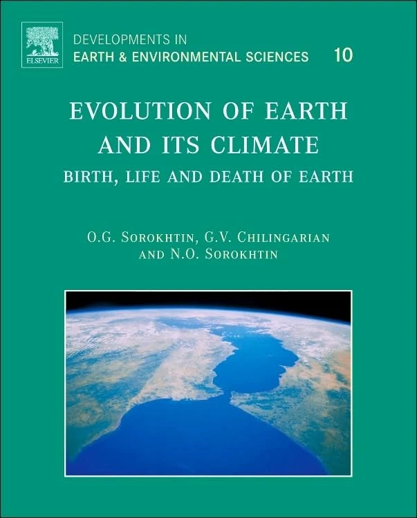 Evolution of Earth and its Climate: Birth, Life and Death of Earth: Volume 10 (Developments in Earth and Environmental Sciences, Volume 10)