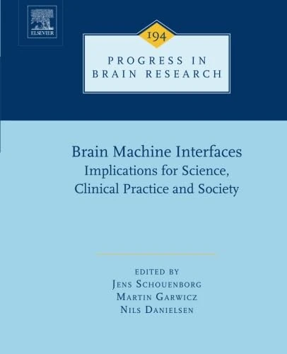 Brain Machine Interfaces: Implications for Science, Clinical Practice and Society