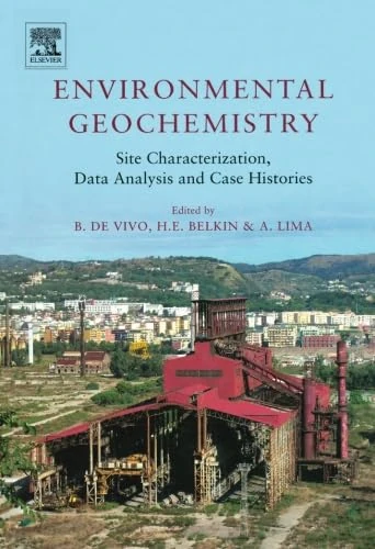 Environmental Geochemistry: Site Characterization, Data Analysis and Case Histories