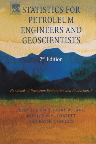 Statistics For Petroleum Engineers And Geoscientists - 2nd Editionhandbook Of Petroleum Exploration And Production 2 (Hpep)