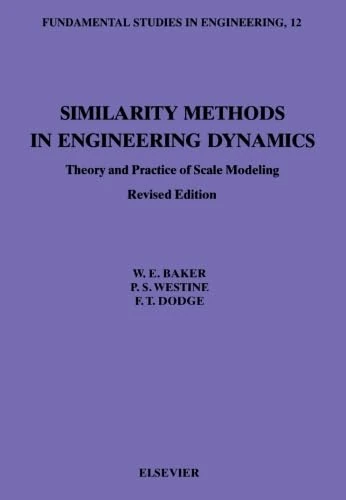 Similarity Methods in Engineering Dynamics: Theory and Practice of Scale Modeling
