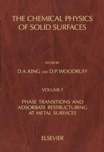 The Chemical Physics of Solid Surfaces, Volume 7: Phase Transitions and Adsorbate Restructuring at Metal Surfaces