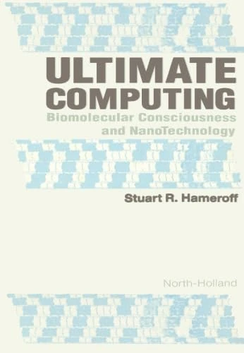 Ultimate Computing: Biomolecular Consciousness and NanoTechnology