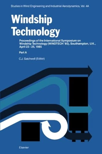 Windship Technology: Proceedings of the International Symposium on Windship Technology (WINDTECH ' 85), Southampton, U.K., April 24-25, 1985