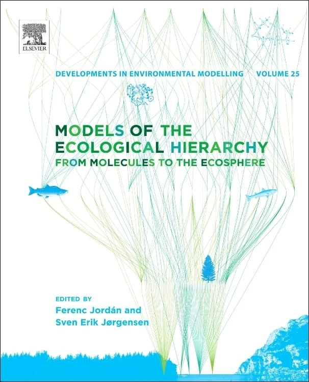 Models of the Ecological Hierarchy: From Molecules to the Ecosphere: Volume 25 (Developments in Environmental Modelling, Volume 25)