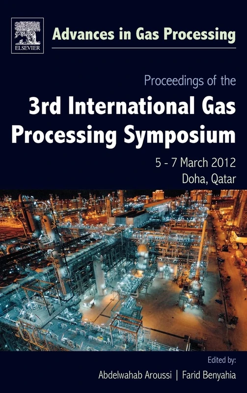 Proceedings of the 3rd International Gas Processing Symposium: Qatar, March 2012: Volume 3 (Advances in Gas Processing, Volume 3)