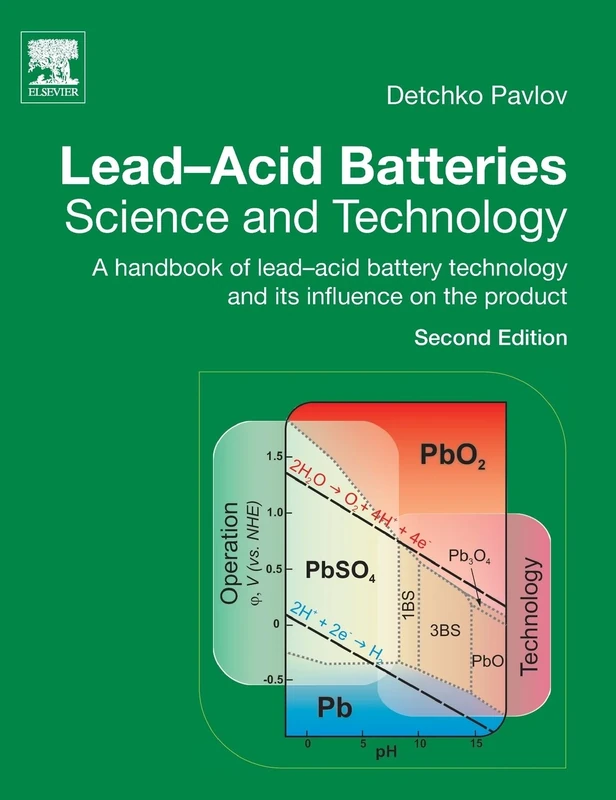 Lead-Acid Batteries: Science and Technology: A Handbook of Lead-Acid Battery Technology and Its Influence on the Product