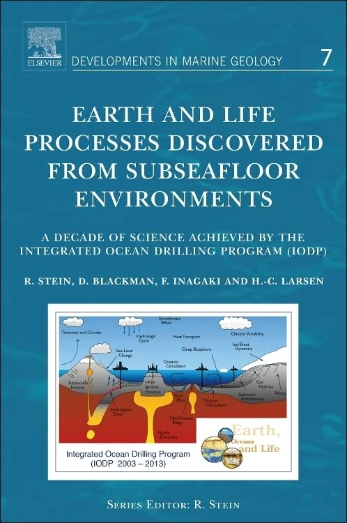 Earth and Life Processes Discovered from Subseafloor Environments: A Decade of Science Achieved by the Integrated Ocean Drilling Program (IODP): 7 (Developments in Marine Geology): Volume 7