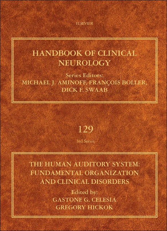 The Human Auditory System: Fundamental Organization and Clinical Disorders (Handbook of Clinical Neurology): Volume 129