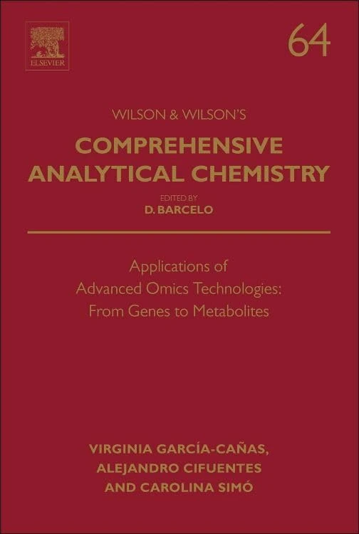 Applications of Advanced Omics Technologies: from Genes to Metabolites (Comprehensive Analytical Chemistry): Volume 64