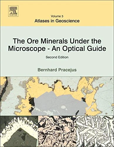 The Ore Minerals Under the Microscope: An Optical Guide (Atlases in Geoscience): Volume 3