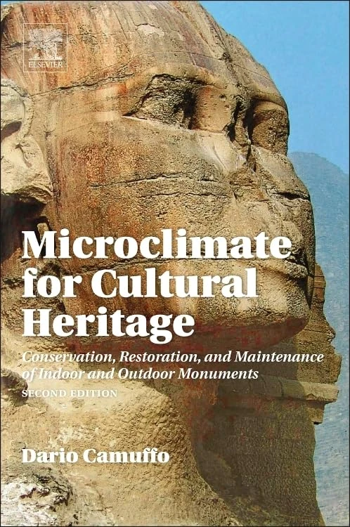 Microclimate for Cultural Heritage: Conservation and Restoration of Indoor and Outdoor Monuments: Conservation, Restoration, and Maintenance of Indoor and Outdoor Monuments