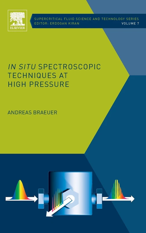 In Situ Spectroscopic Techniques at High Pressure (Supercritical Fluid Science and Technology): Volume 7