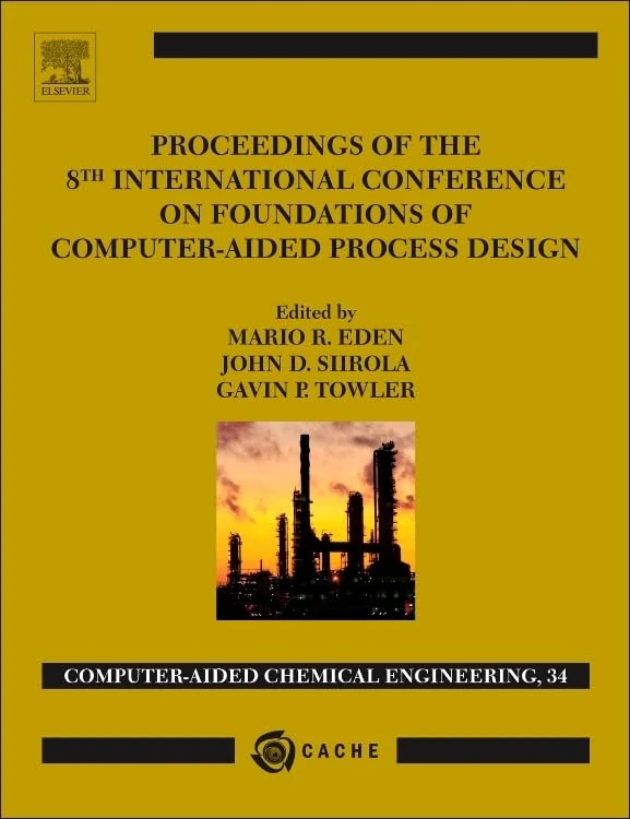Proceedings of the 8th International Conference on Foundations of Computer-Aided Process Design (Computer Aided Chemical Engineering): Volume 34