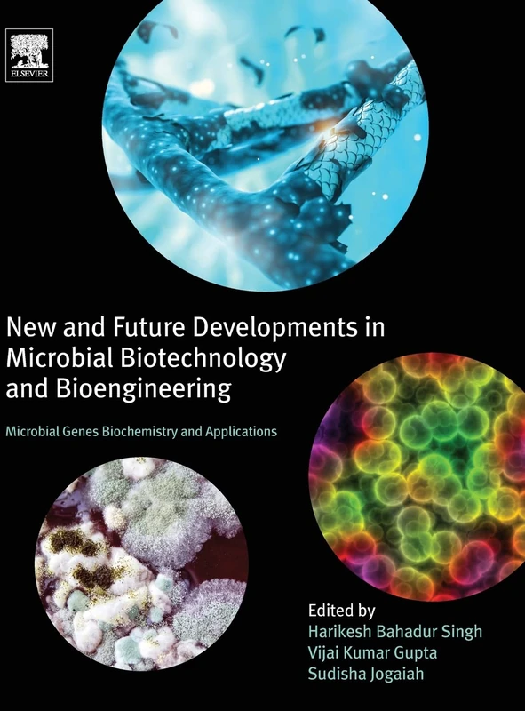 New and Future Developments in Microbial Biotechnology and Bioengineering: Microbial Genes Biochemistry and Applications