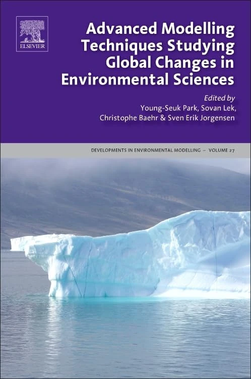 Advanced Modelling Techniques Studying Global Changes in Environmental Sciences (Developments in Environmental Modelling): Volume 27