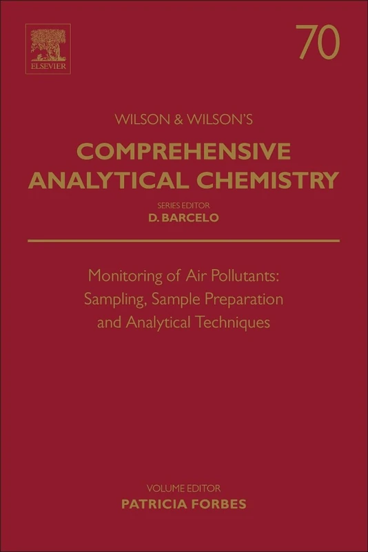 Monitoring of Air Pollutants: Sampling, Sample Preparation and Analytical Techniques (Comprehensive Analytical Chemistry): Volume 70