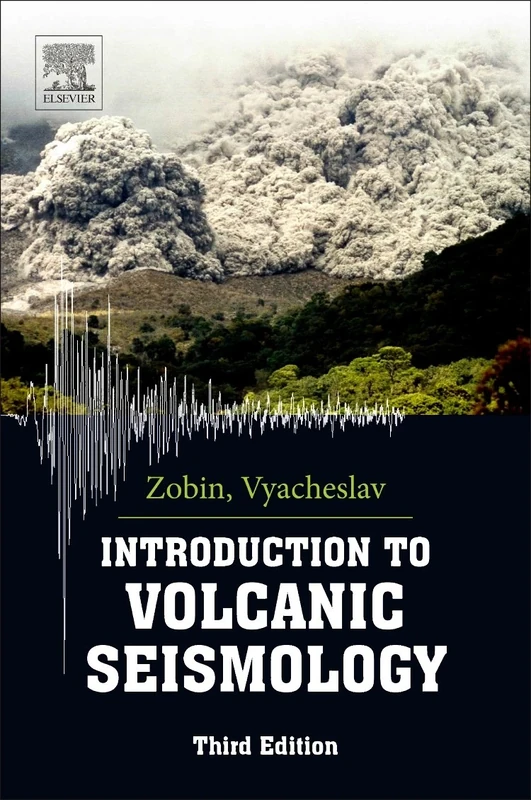 Introduction to Volcanic Seismology: Volume 6 (Developments in Volcanology, Volume 6)