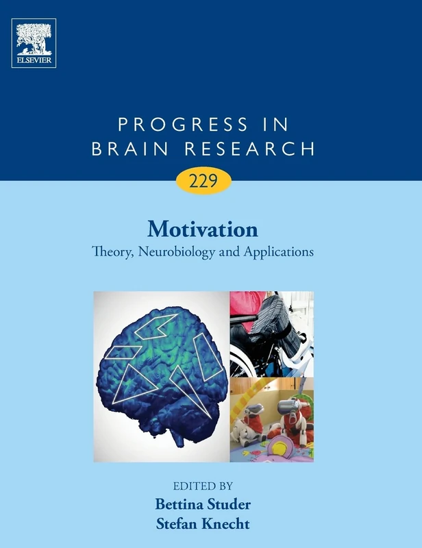 Motivation: Theory, Neurobiology and Applications: Volume 229 (Progress in Brain Research, Volume 229)