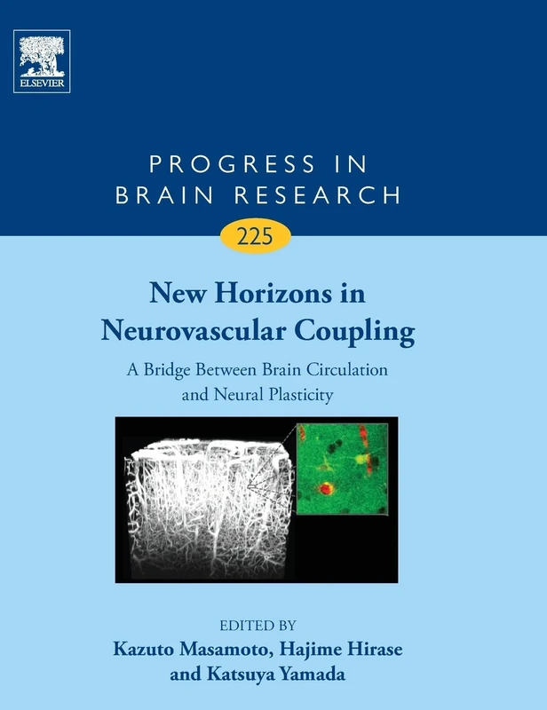 New Horizons in Neurovascular Coupling: A Bridge Between Brain Circulation and Neural Plasticity: Volume 225 (Progress in Brain Research, Volume 225)