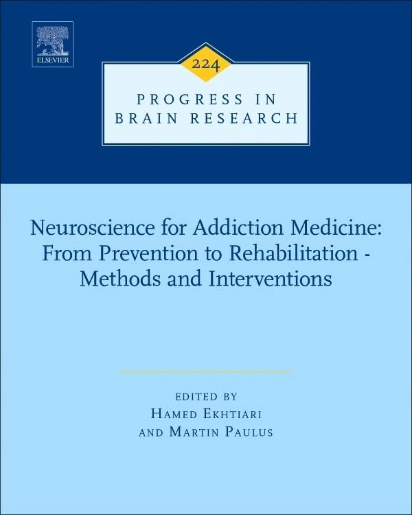 Neuroscience for Addiction Medicine: from Prevention to Rehabilitation - Methods and Interventions (Progress in Brain Research): Volume 224