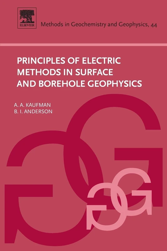 Principles of Electric Methods in Surface and Borehole Geophysics: Volume 44 (Methods in Geochemistry and Geophysics, Volume 44)