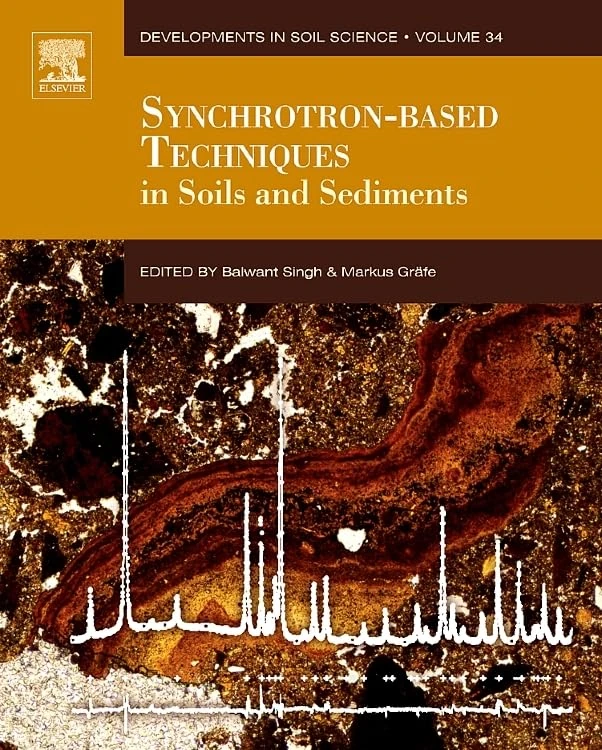 Synchrotron-based Techniques in Soils and Sediments: Volume 34 (Developments in Soil Science, Volume 34)