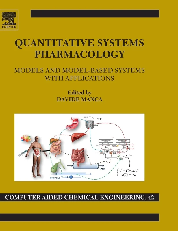 Quantitative Systems Pharmacology: Models and Model-Based Systems with Applications (Volume 42) (Computer Aided Chemical Engineering, Volume 42)