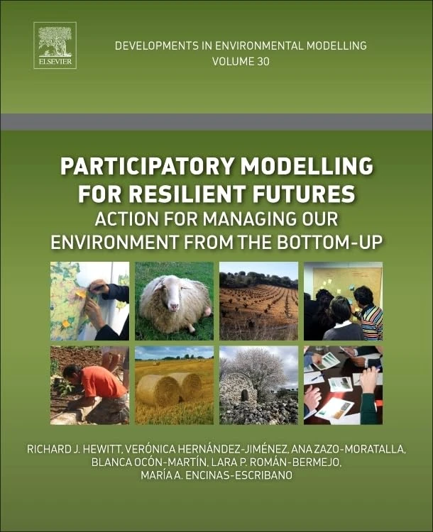 Participatory Modelling for Resilient Futures: Action for Managing Our Environment from the Bottom-Up: Volume 30 (Developments in Environmental Modelling, Volume 30)