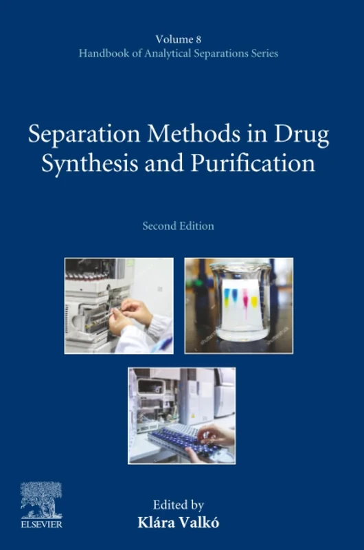Separation Methods in Drug Synthesis and Purification: Volume 8 (Handbook of Analytical Separations, Volume 8)