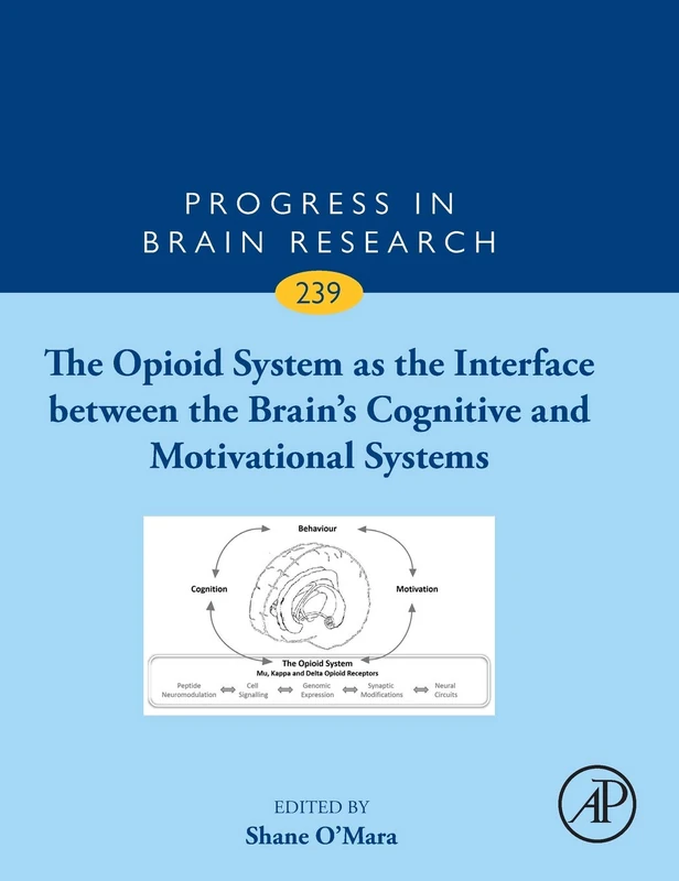 The Opioid System as the Interface between the Brain’s Cognitive and Motivational Systems (Volume 239) (Progress in Brain Research, Volume 239) - Image 1