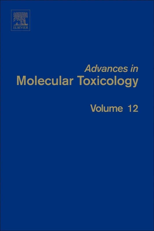 Advances in Molecular Toxicology (Volume 12)