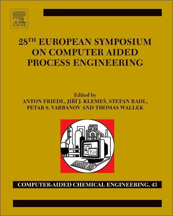 28th European Symposium on Computer Aided Process Engineering (Volume 43) (Computer Aided Chemical Engineering, Volume 43)
