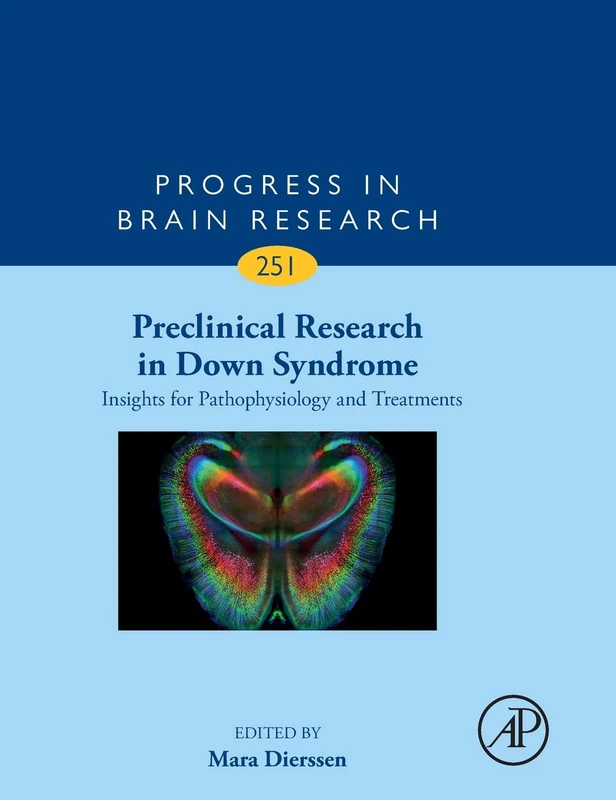 Preclinical Research in Down Syndrome: Insights for Pathophysiology and Treatments (Volume 251) (Progress in Brain Research, Volume 251)
