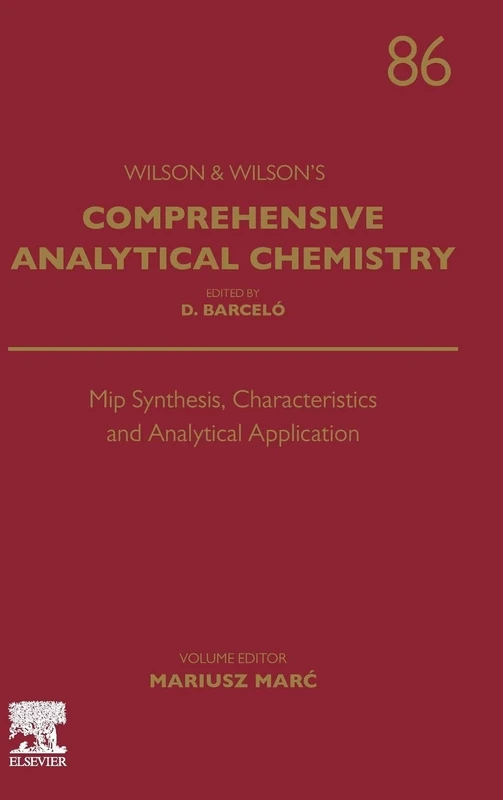 Mip Synthesis, Characteristics and Analytical Application (Volume 86) (Comprehensive Analytical Chemistry, Volume 86)