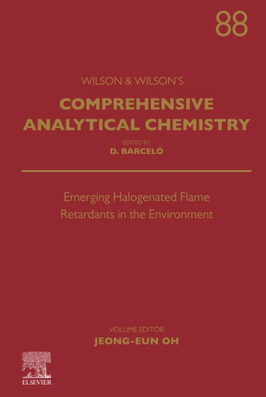 Emerging Halogenated Flame Retardants in the Environment: Volume 88 (Comprehensive Analytical Chemistry, Volume 88)