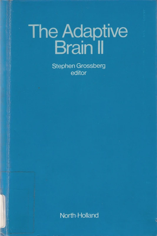 The Adaptive Brain II: Vision, Speech, Language, and Motor Control: Pt. 2 (Advances in Psychology)