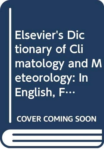 Elsevier's Dictionary of Climatology and Meteorology: In English, French, Spanish, Italian, Portuguese and German