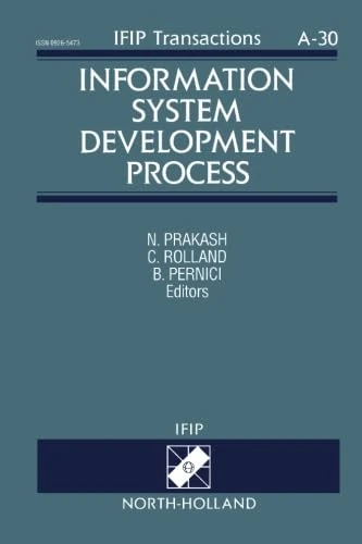 Information System Development Process: Proceedings of the IFIP WG8.1 Working Conference, Como, Italy, 1-3 September 1993: v. A-30 (IFIP Transactions A: Computer Science and Technology)