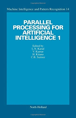 Parallel Processing for Artificial Intelligence 1 (Volume 14) (Machine Intelligence and Pattern Recognition, Volume 14)
