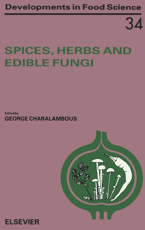 Spices, Herbs and Edible Fungi (Volume 34) (Developments in Food Science, Volume 34)