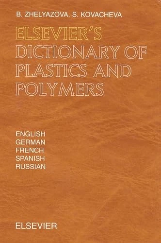 Elsevier's Dictionary of Plastics and Polymers: In English, German, French, Spanish and Russian