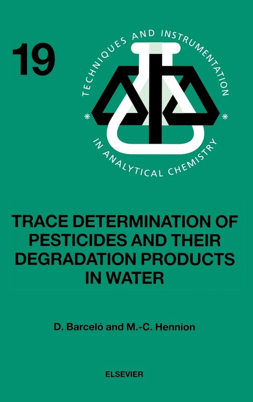Trace Determination of Pesticides and Their Degradation Products in Water (Book Reprint) (Techniques & Instrumentation in Analytical Chemistry): Volume 19
